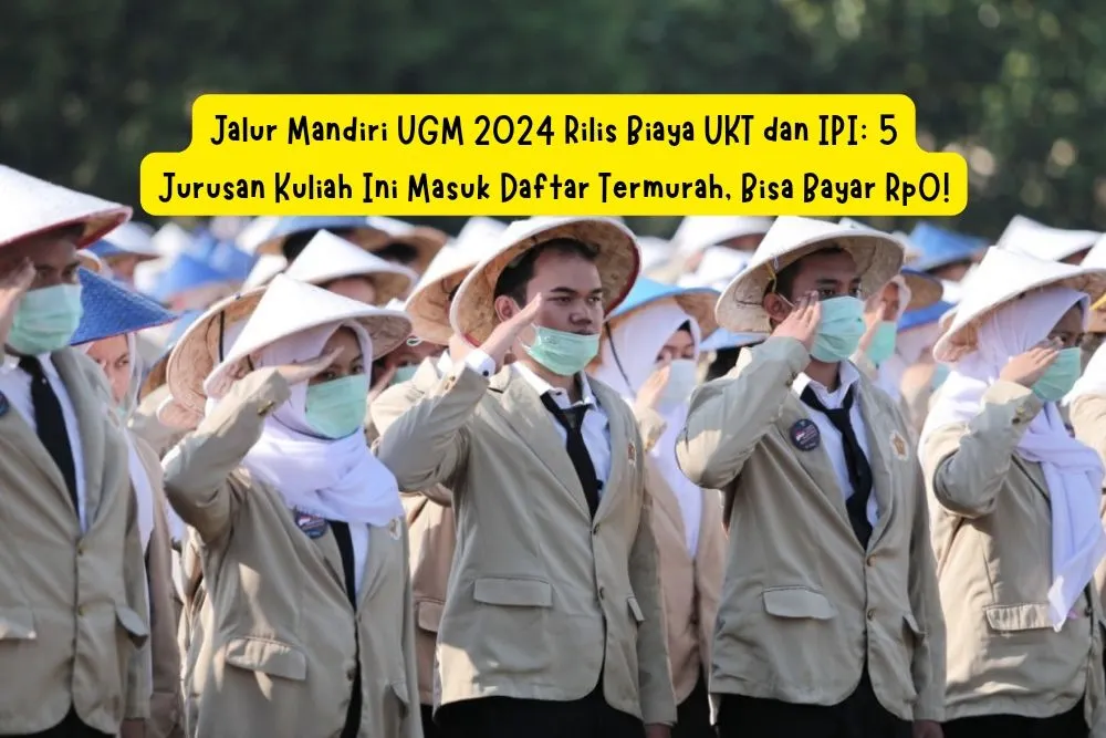 Jalur Mandiri UGM 2024 Rilis Biaya UKT dan IPI, Cek di Sini