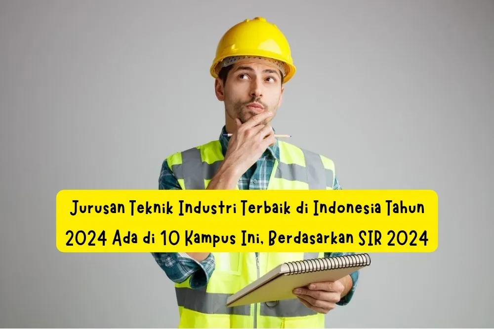 Jurusan Teknik Industri Terbaik di Indonesia Tahun 2024