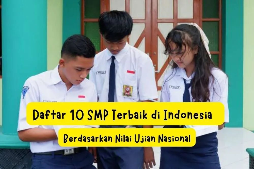 Daftar 10 SMP Terbaik di Indonesia Berdasarkan Nilai Ujian Nasional