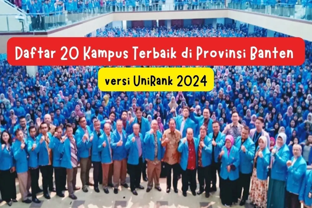 Daftar 20 kampus terbaik di Banten versi UniRank 2024