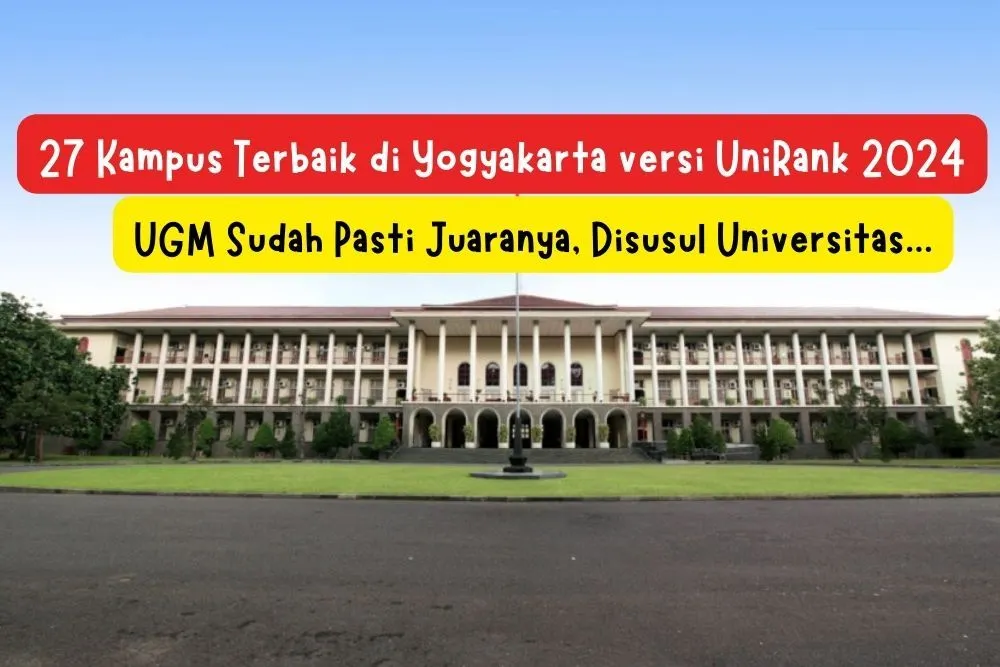27 Kampus Terbaik di Yogyakarta versi UniRank 2024