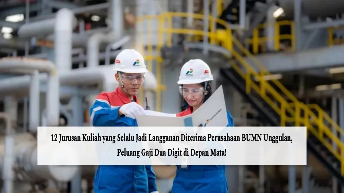 Ternyata Beberapa jurusan kuliah ini selalu jadi langganan diterima oleh perusahaan Badan Usaha Milik Negara (BUMN).
