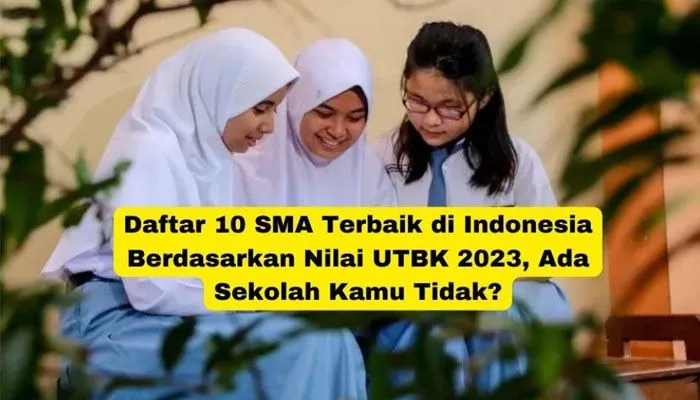 Daftar 10 SMA Terbaik di Indonesia Berdasarkan Nilai UTBK 2023