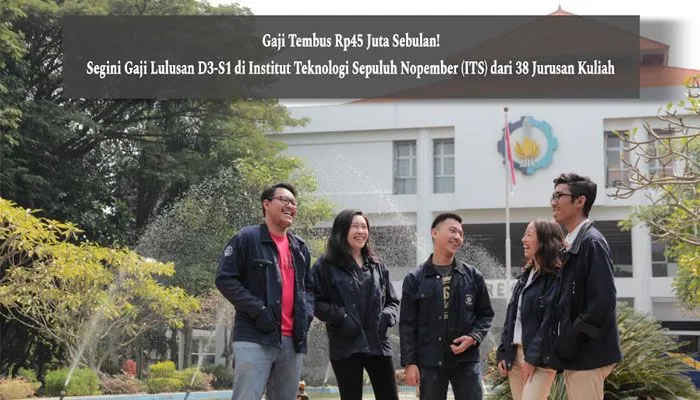 Gaji Lulusan D3-S1 di Institut Teknologi Sepuluh Nopember (ITS)
