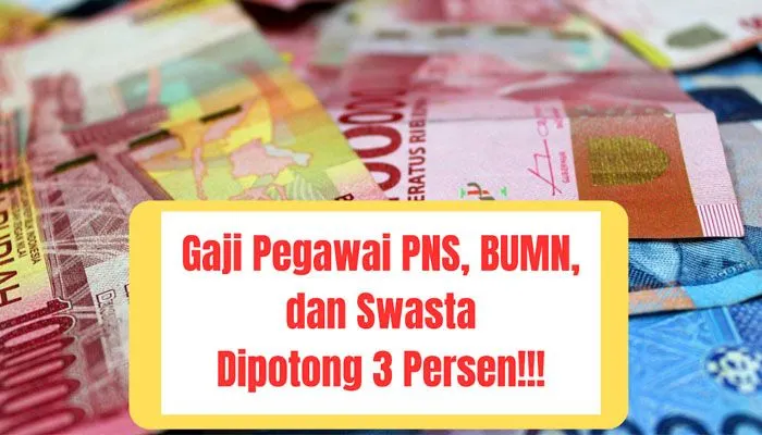 Gaji PNS, Pegawai BUMN, dan Swasta Akan Dipotong 3 Persen Untuk Tapera