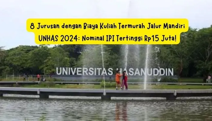 8 Jurusan dengan Biaya Kuliah Termurah Jalur Mandiri UNHAS 2024