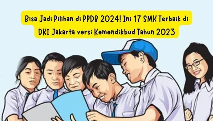 17 SMK Terbaik di DKI Jakarta versi Kemendikbud Tahun 2023