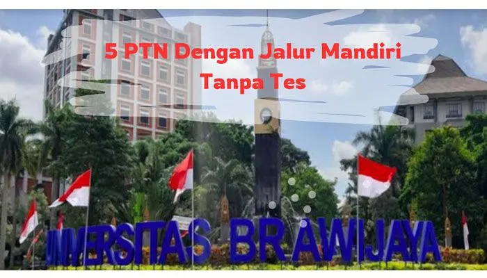 5 PTN Yang Membuka Jalur Mandiri Tanpa Tes