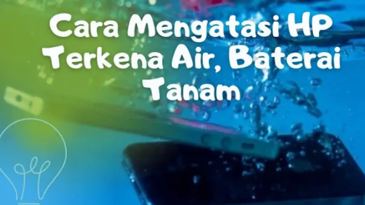 Ilustrasi Cara Mengatasi HP Baterai Tanam Terkena Air