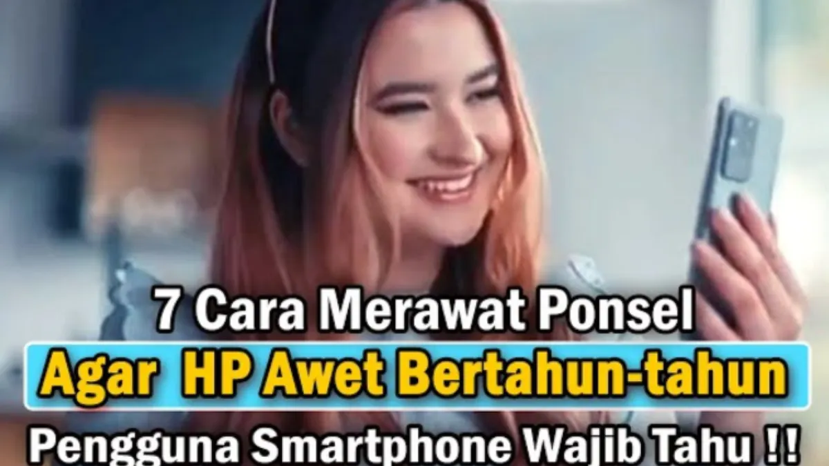Inilah 7 Langkah Mudah Membuat Usia Smartphone Bisa Awet Capai Tahunan