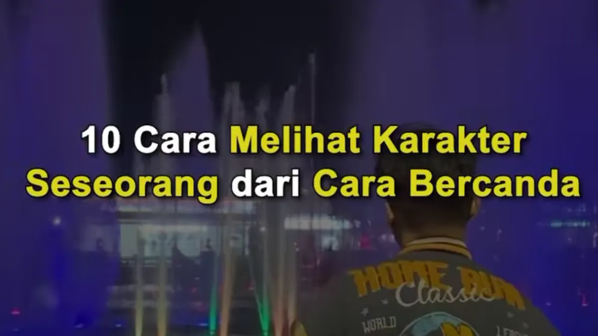 Bercanda dapat menjadi salah satu tolok ukur dalam menilai karakter dan kepribadian seseorang.