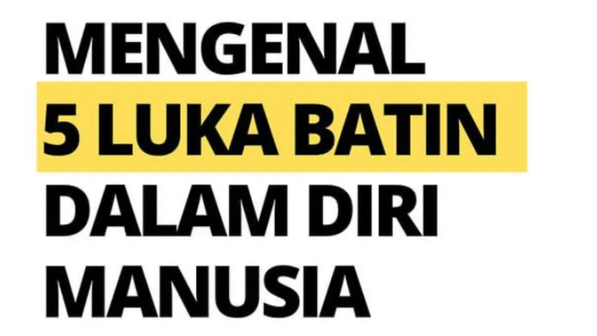 Lima Jenis Luka Batin yang Ada di Dalam Diri