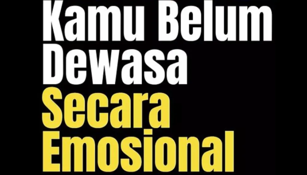 Untuk dapat menemukan jalan menuju kebahagiaan secara individual adalah dengan mengenali tanda seseorang yang belum dewasa secara emosional.
