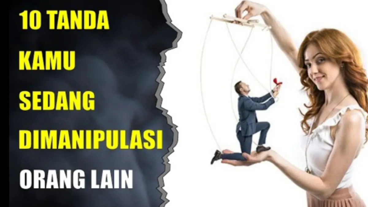 Kenali 10 Tanda Seseorang Sedang Menjadi Korban Manipulasi   