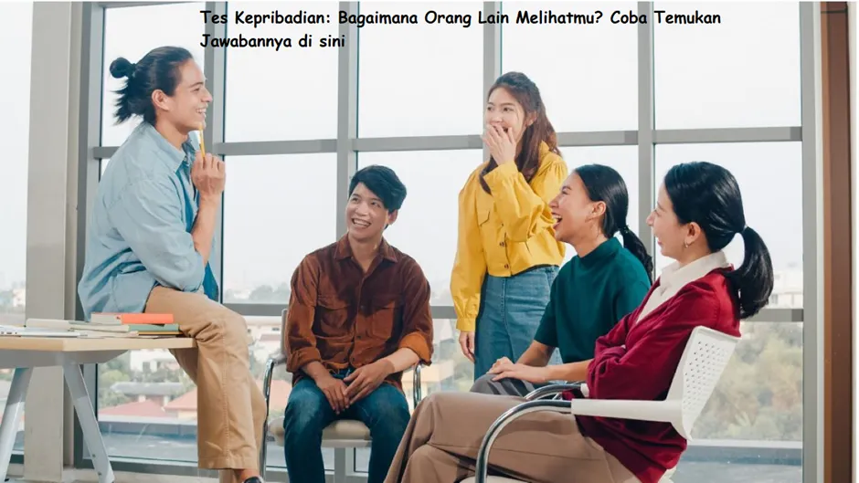 Tes Kepribadian: Bagaimana Orang Lain Melihatmu?