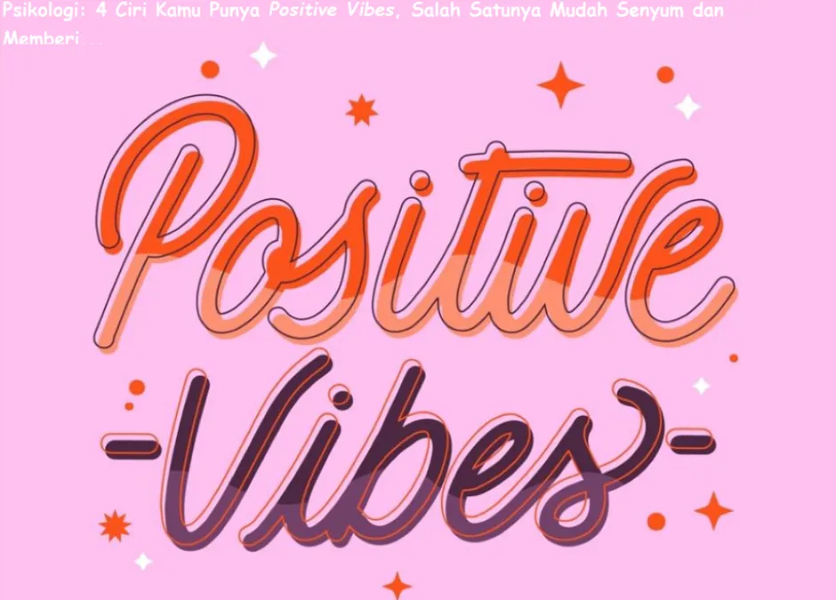 Ciri Kamu Punya Positive Vibes