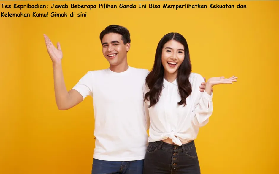 Tes kepribadian kali ini menggunakan pilihan ganda. Berdasarkan jawabannya nanti bisa memperlihatkan kekuatan dan kelemahan kamu.