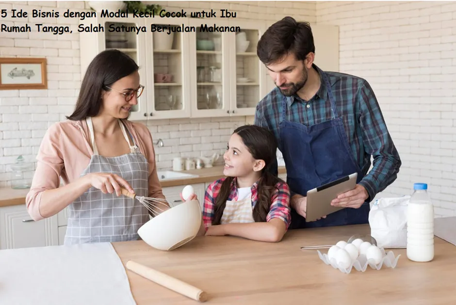 Salah satu ide bisnis dengan modal kecil cocok untuk ibu rumah tangga adalah berjualan makanan dari rumah.