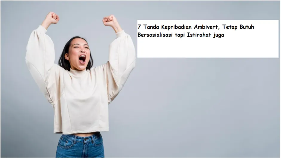 Ambivert butuh bersosialisasi seperti kepribadian ekstrovert tapi istirahat juga setelahnya seperti introvert.