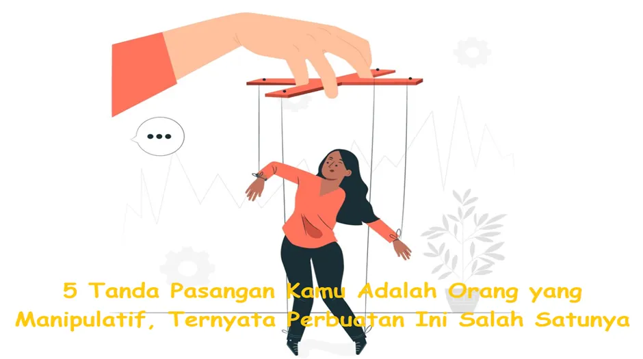 5 Tanda Pasangan Kamu Adalah Orang yang Manipulatif