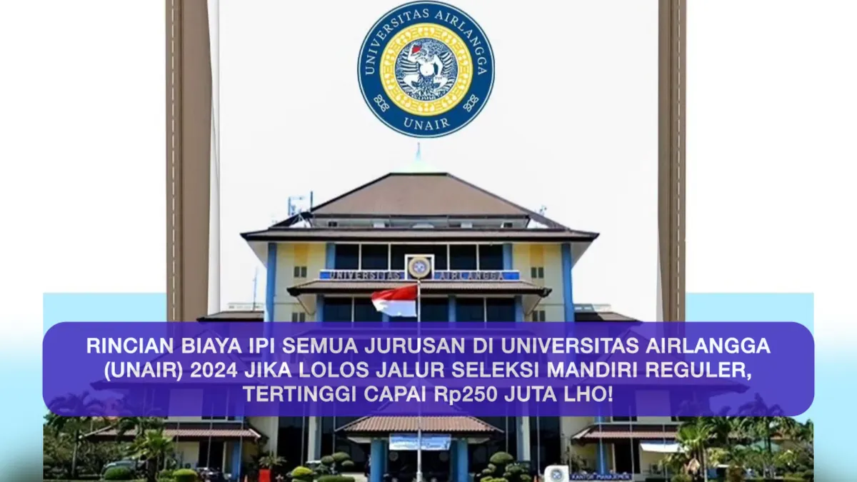 Biaya IPI Semua Jurusan Jika Lolos Jalur Mandiri Reguler di Universitas Airlangga (UNAIR) 2024