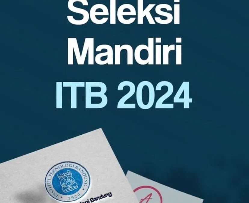 Seleksi Jalur Mandiri ITB 2024