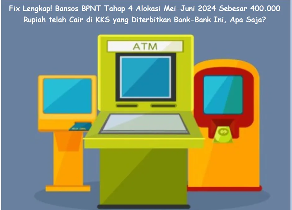 Bansos BPNT Tahap 4 Alokasi Mei-Juni 2024 Sebesar 400.000 Rupiah Telah Cair di KKS yang Diterbitkan Bank-Bank Ini
