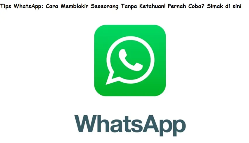 Ilustrasi. Ternyata ada tips atau cara memblokir seseorang tanpa ketahuan di WhatsApp. Apakah kamu pernah mencobanya?