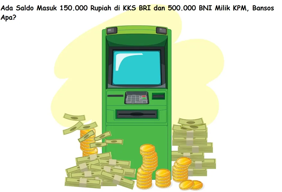Ilustrasi. Hari Ini Ada Saldo Masuk Rp150.000 di KKS BRI dan Rp500.000 BNI Milik KPM, Bansos Apa?