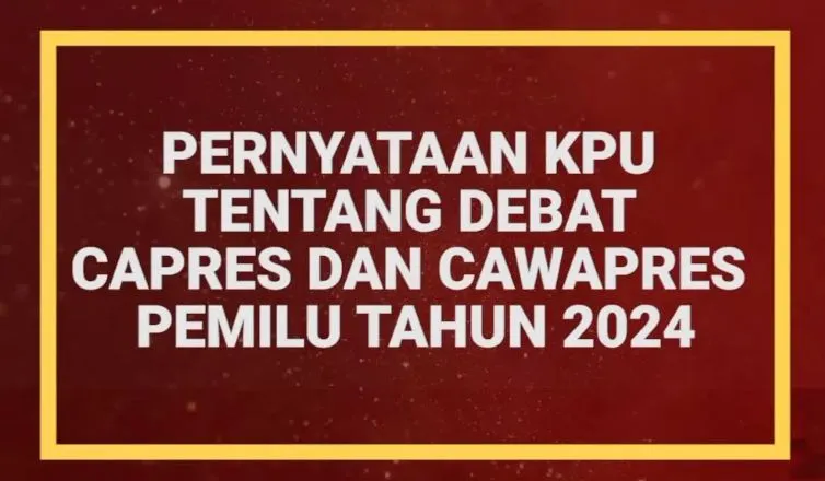 Pernyataan KPU tentang debat capres cawapres pemilu 2024