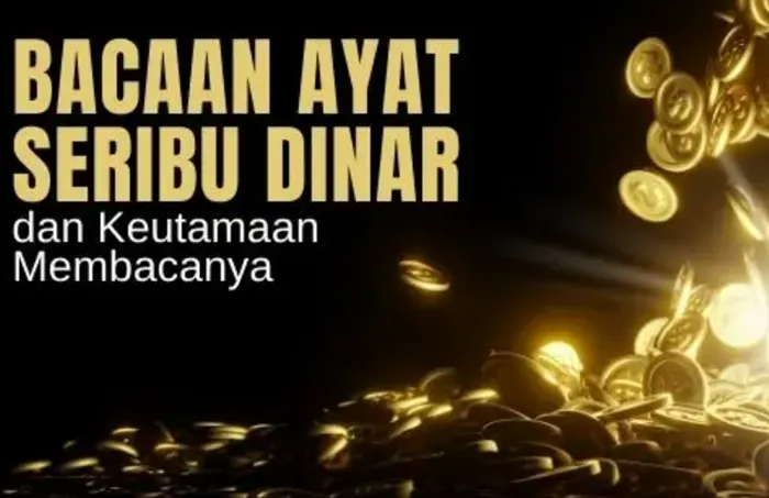 Bacaan Ayat 1000 Dinar yang Dipercaya Dapat Datangkan Rezeki, Lengkap dengan Bahasa Latin dan Keutamaannya