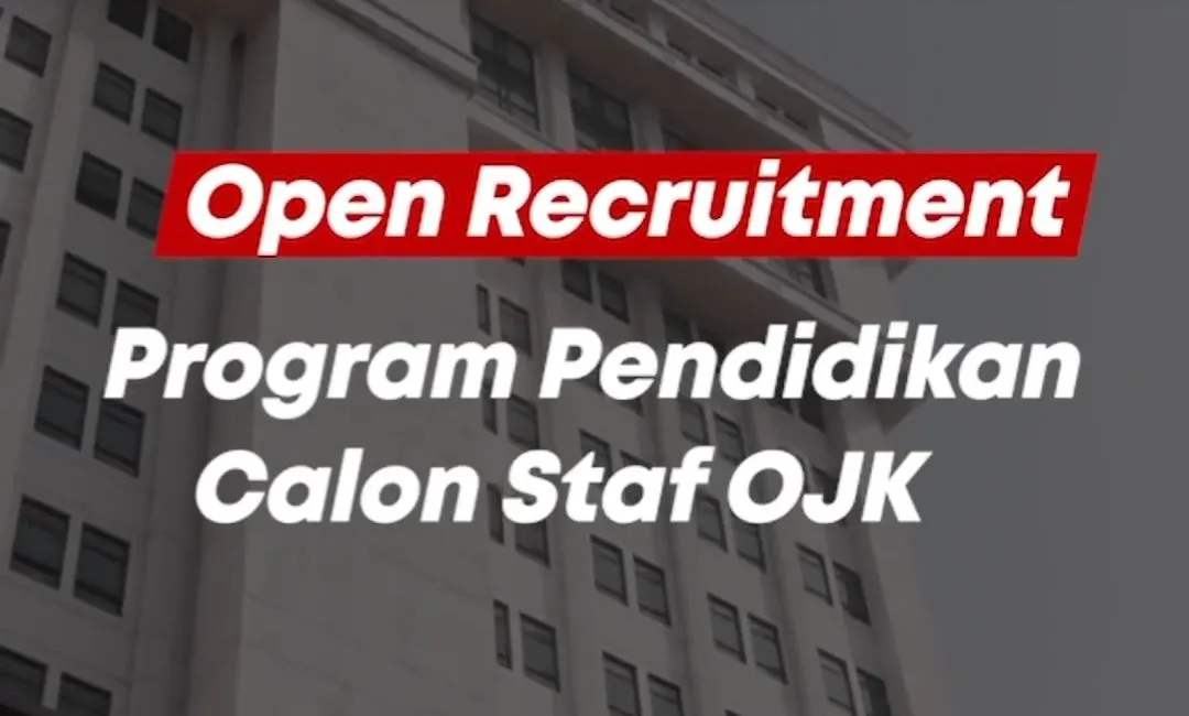 INFO Loker 2024: Otoritas Jasa Keuangan (OJK) Buka Lowongan Kerja Lulusan S1 hingga S2