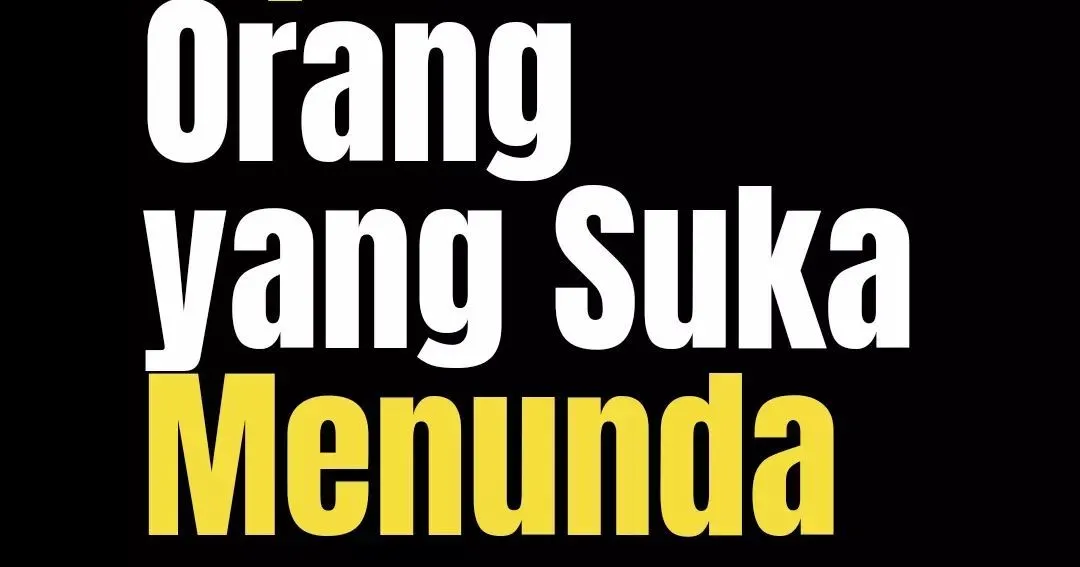Tipe Orang yang Suka Menunda