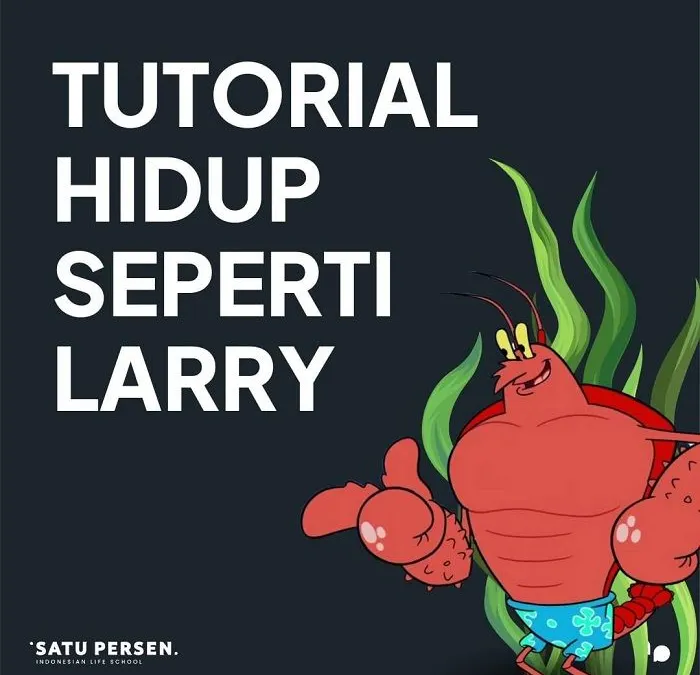 Cara menerapkan hidup seperti larry