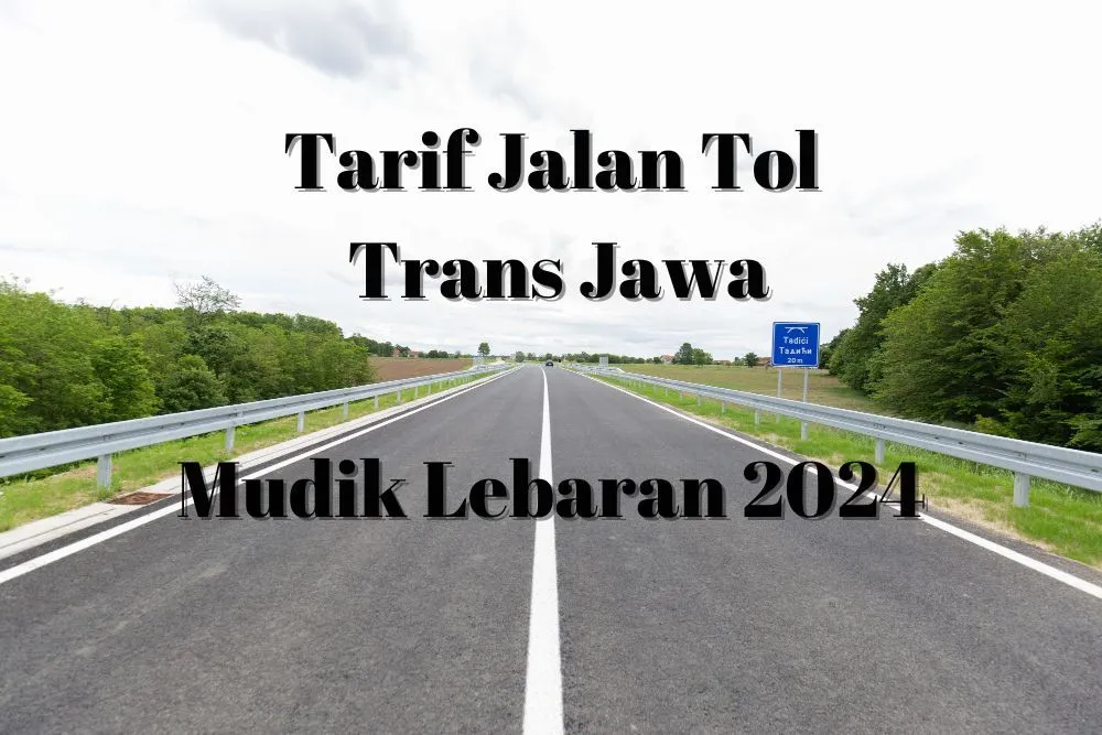 Tarif Jalan Tol Trans Jawa Mudik Lebaran 2024