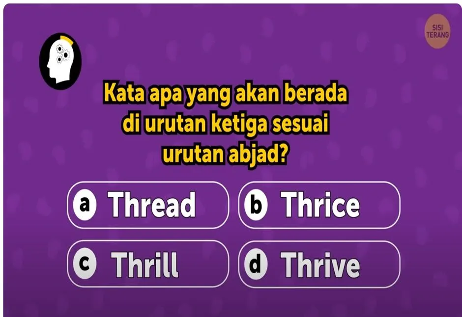 Tes IQ kali ini akan menggunakan waktu yang singkat. Bisakah kamu menebak urutan kata ketiga sesuai abjad dalam waktu 7 detik saja?