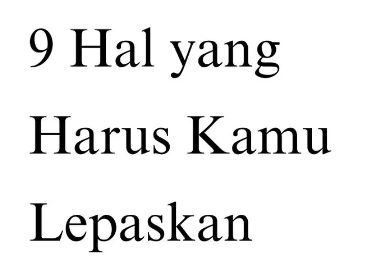 Semakin Melekat Semakin Sekarat, inilah Sembilan Hal yang Harus Dilepaskan untuk Mencapai Hidup yang Optimal (Instagram @mencintaihalal)