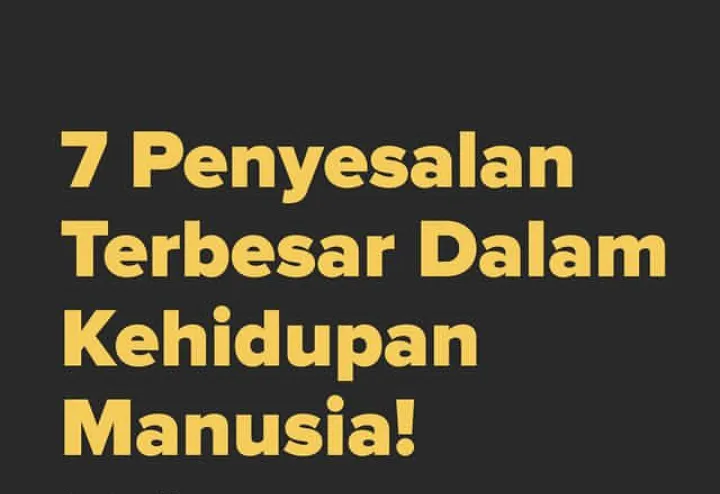 7 Penyesalan Terbesar Dalam Kehidupan Manusia