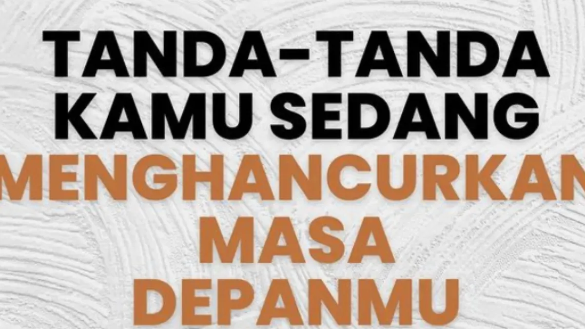 Illustrasi. 5 Tanda Kamu Sedang Hancurkan Masa Depan Diri Sendiri, Tak Banyak Disadari!