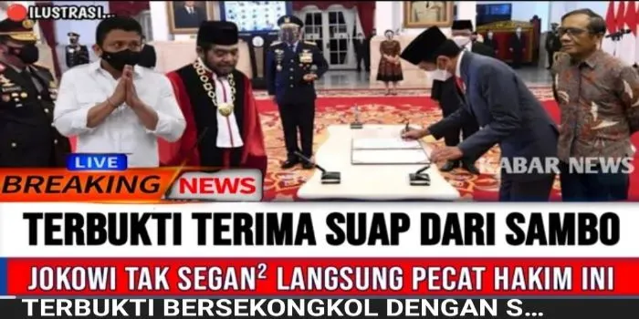 Jokowi Tak Segan Pecat Langsung Hakim Wahyu, Karena Terbukti Terima Suap Ferdy Sambo, Benarkah? Cek Faktanya!
