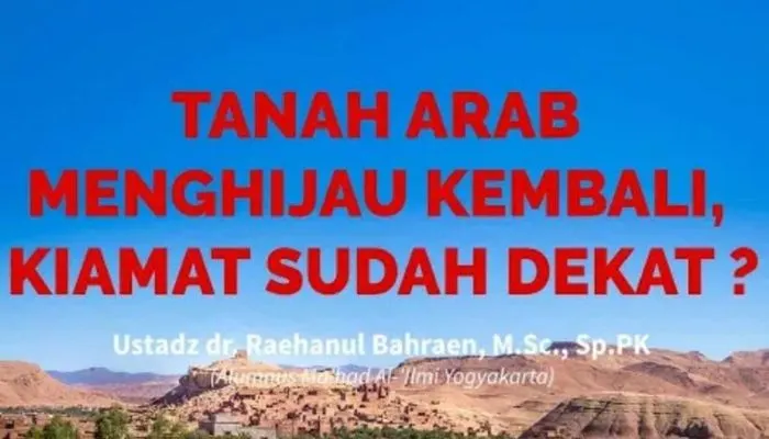 Gurun di Arab Berubah Jadi Dataran Hijau, Tanda Kiamat Kian Dekat? Ustadz Raehanul Bahraen Ungkap 2 Fakta Ini