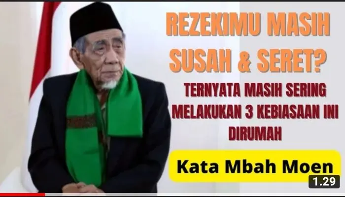 Rezeki Masih Susah dan Seret? Mungkin Kamu Masih Memiliki Kebiasaan Ini di Rumah, Begini Kata Mbah Moen