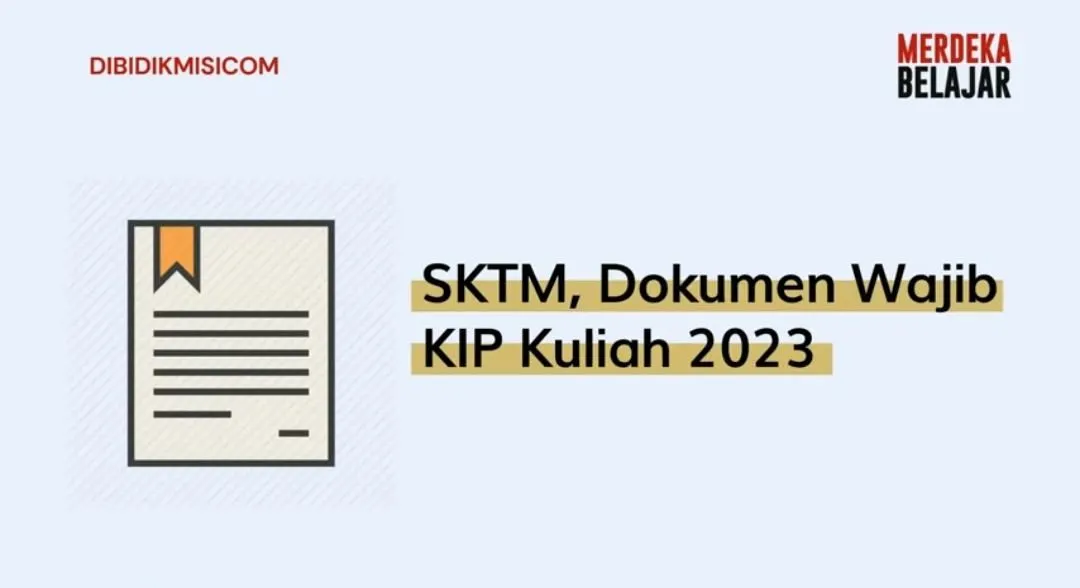 Daftar KIP Kuliah 2023 Wajib Pakai Dokumen SKTM, Ini Fungsi dan Cara Buatnya!