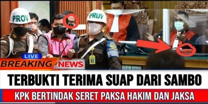 Gempar! KPK Bertindak Seret Paksa Hakim dan Jaksa, Karena Terbukti Terima Suap dari Ferdy Sambo, Cek Faktanya!