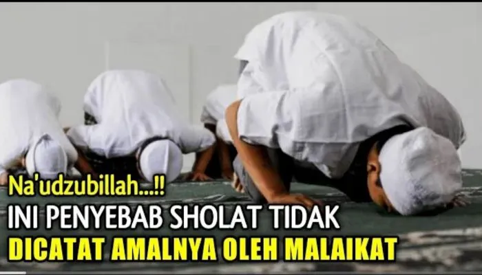 Nauzubillah! Sudah Rajin Salat Tapi Amalannya Tidak Dicatat Malaikat, Kok Bisa? Ternyata Ini Penyebabnya