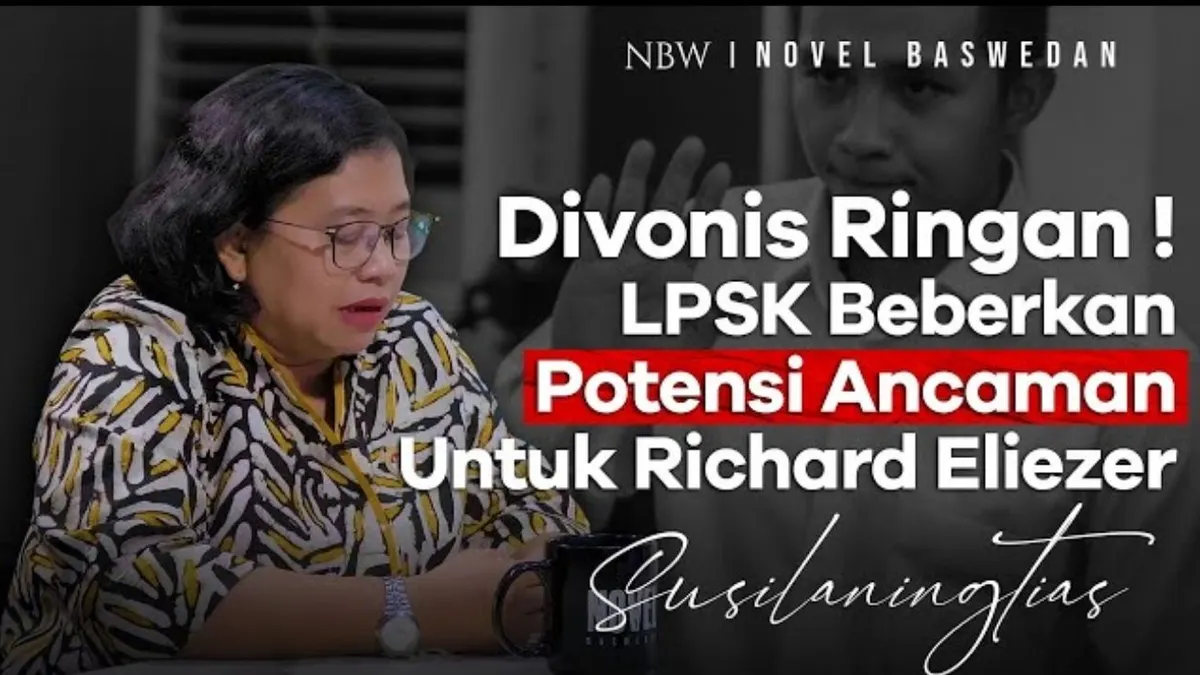 LPSK mengungkapkan soal ancaman yang dapat menimpa Richard Eliezer seuasi bebas dipenjara.(Tangkap Layar YouTube Novel Baswedan)