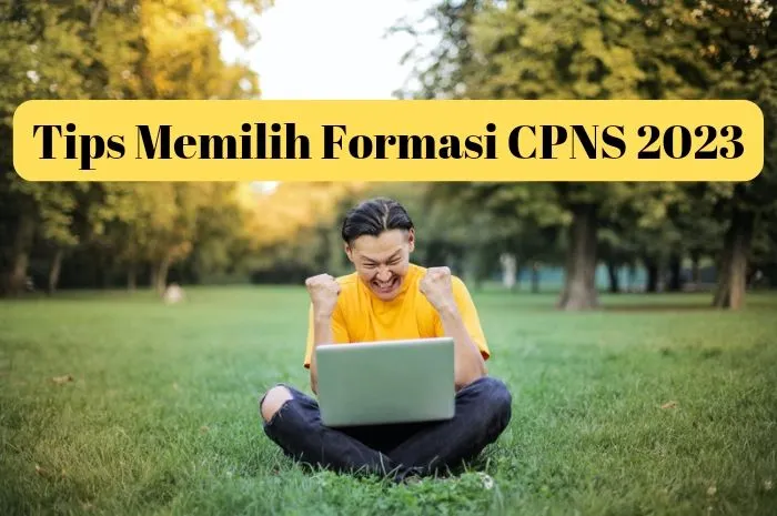 Tips Memilih Formasi CPNS 2023 agar Kamu Berhasil Lolos!