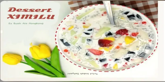 Dessert Ximilu, Es Buah Ala Hongkong Bisa Jadi Ide Jualan Bulan Ramadan