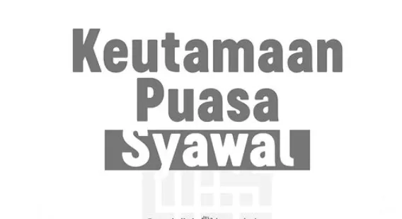 Kutamaan Puasa Syawal menurut UAH