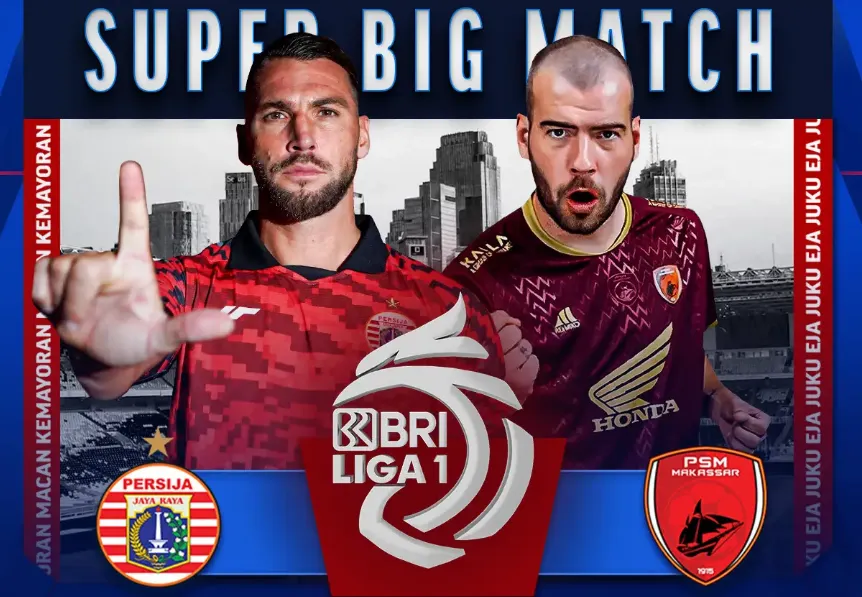Big Match Liga 1 Persija vs PSM Makasar
